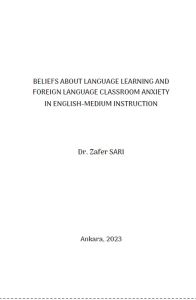 BELİEFS ABOUT LANGUAGE LEARNİNG AND FOREİGN LANGUAGE CLASSROOM ANXİETY İN ENGLİSHMEDİUM İNSTRUCTİON