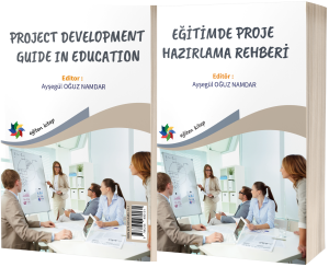 EĞİTİMDE PROJE HAZIRLAMA REHBERİ (PROJECT DEVELOPMENT GUIDE IN EDUCATION)