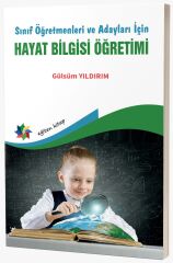 Sınıf Öğretmenleri ve Adayları İçin Gelişime Uygun HAYAT BİLGİSİ ÖĞRETİMİ