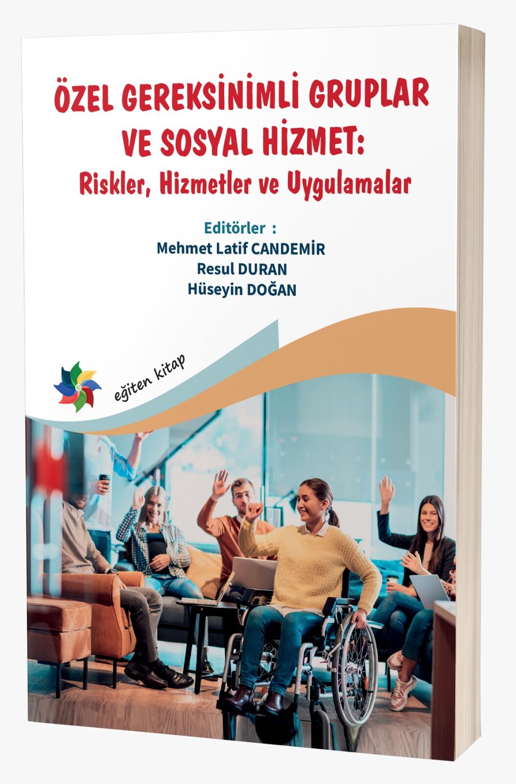 ÖZEL GEREKSİNİMLİ GRUPLAR VE SOSYAL HİZMET: ''Riskler, Hizmetler ve Uygulamalar''