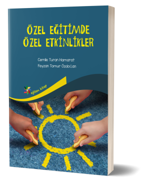 ÖZEL EĞİTİMDE ÖZEL ETKİNLİKLER - Cemile T. Hamarat & Feyzan T. Özdoğan