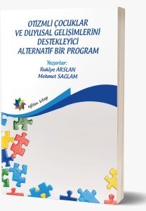 OTİZMLİ ÇOCUKLAR VE DUYUSAL GELİŞİMLERİNİ DESTEKLEYİCİ ALTERNATİF BİR PROGRAM