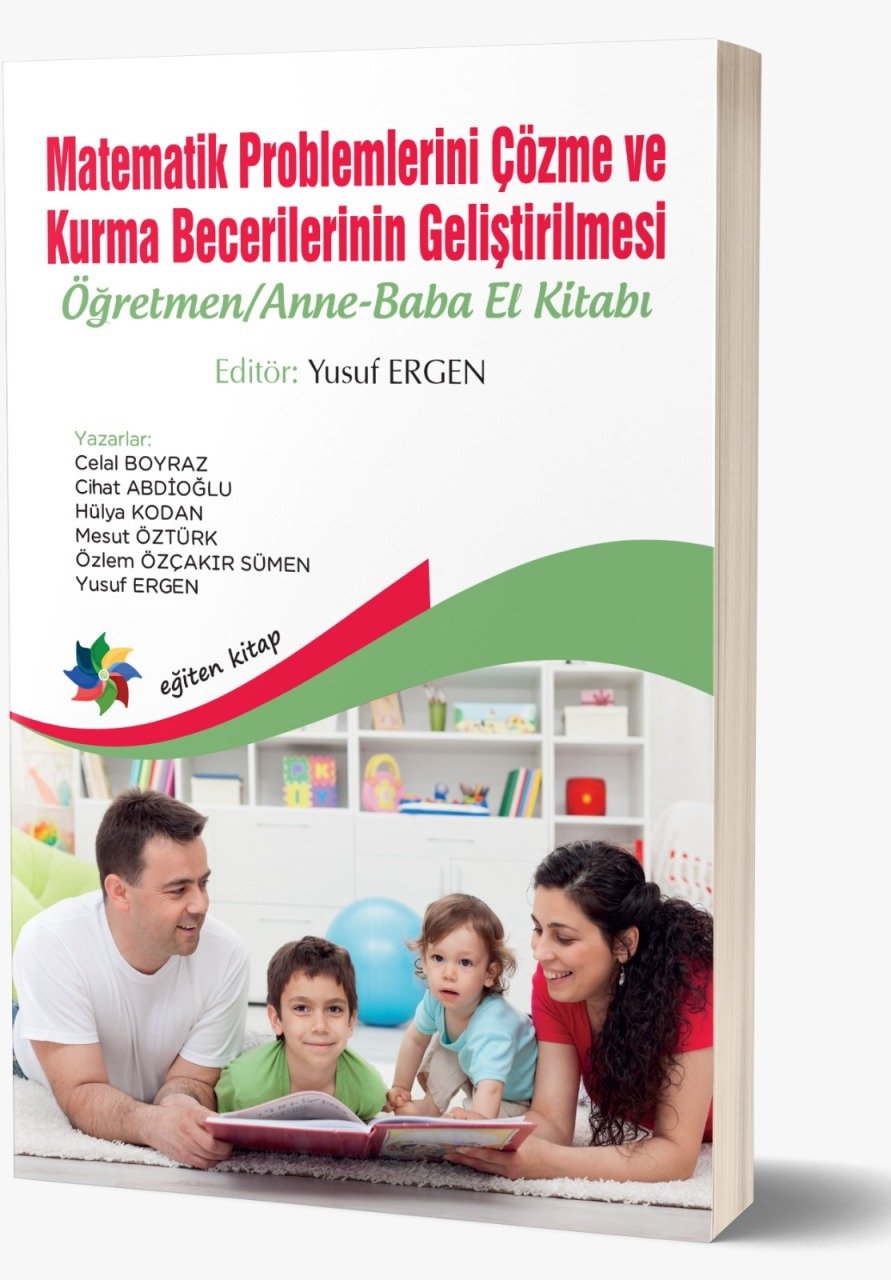 MATEMATİK PROBLEMLERİNİ ÇÖZME VE KURMA BECERİLERİNİN GELİŞTİRİLMESİ: Öğretmen/Anne-Baba El Kitabı