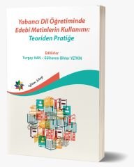 YABANCI DİL ÖĞRETİMİNDE EDEBİ METİNLERİN KULLANIMI: Teoriden Pratiğe