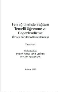 FEN EĞİTİMİNDE BAĞLAM TEMELLİ ÖĞRENME VE DEĞERLENDİRME (Örnek Sorularla Desteklenmiş)