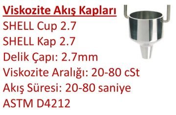 SHELL Viskozite Akış Kabı - (2.7mm & 20-80 cSt) - ASTM D4212