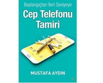 Başlangıçtan İleri Seviyeye Cep Telefonu Tamir Öğrenme Kitabı