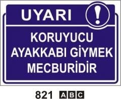 Koruyucu Ayakkabı Gİymek Mecburidir Levhası