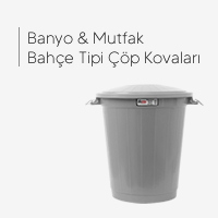 Banyo & Mutfak & Bahçe Tipi Çöp Kovaları