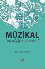 Müzikal ''Dostluklar Biter mi?'' Uğur Türkmen