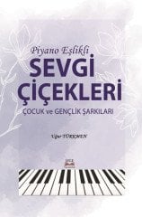 Piyano Eşlikli SEVGİ ÇİÇEKLERİ Çocuk ve Gençlik Şarkıları Uğur Türkmen