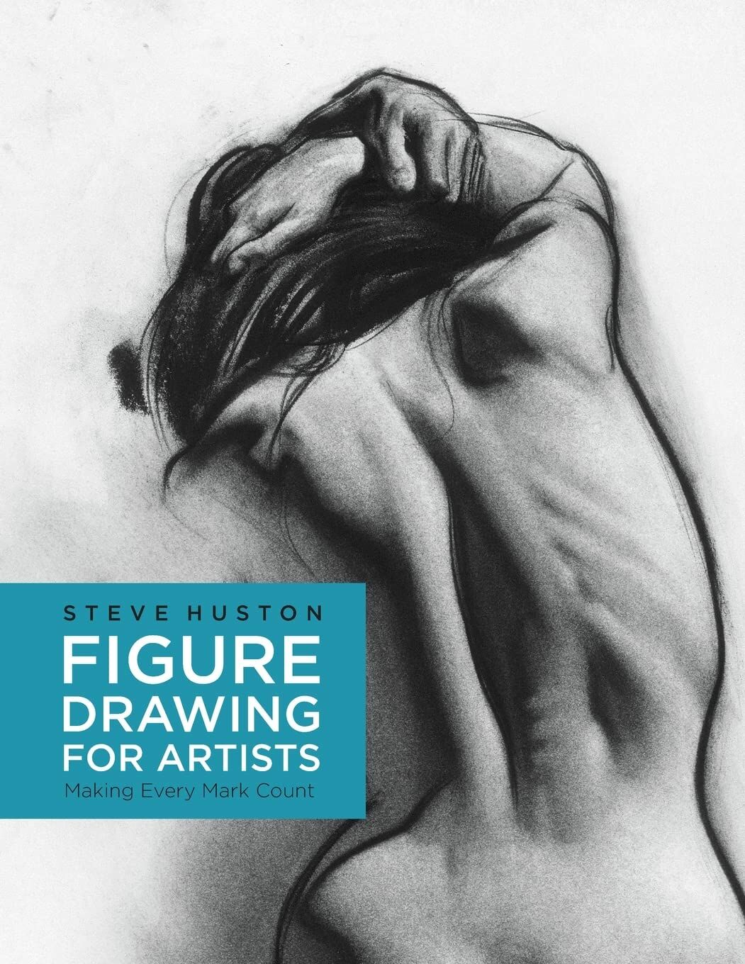 Figure Drawing for Artists:Making Every Mark Count