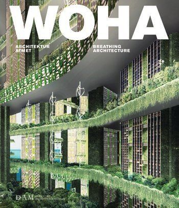 WOHA: BREATHING ARCHITECTURE