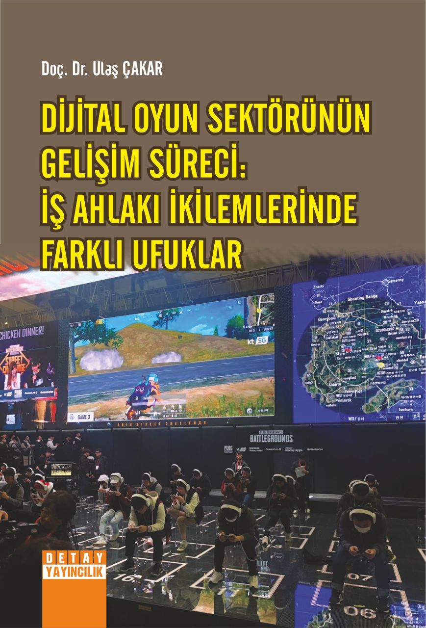 DİJİTAL OYUN SEKTÖRÜNÜN GELİŞİM SÜRECİ: İŞ AHLAKI İKİLEMLERİNDE FARKLI UFUKLAR