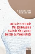 GEREKSİZ VE YETERSİZ TANI SORUNLARININ İSTATİSTİK YÖNTEMLERLE ÖNCEDEN SAPTANABİLİRLİĞİ