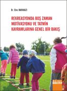 REKREASYONDA BOŞ ZAMAN MOTİVASYONU VE TATMİN KAVRAMLARINA GENEL BİR BAKIŞ