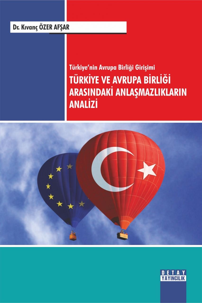Türkiyenin Avrupa Birliği Girişimi TÜRKİYE VE AVRUPA BİRLİĞİ ARASINDAKİ ANLAŞMAZLIKLARIN ANALİZİ