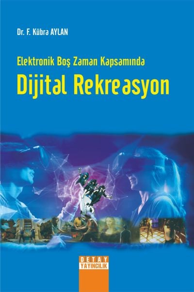 ELEKTRONİK BOŞ ZAMAN KAPSAMINDA DİJİTAL REKREASYON