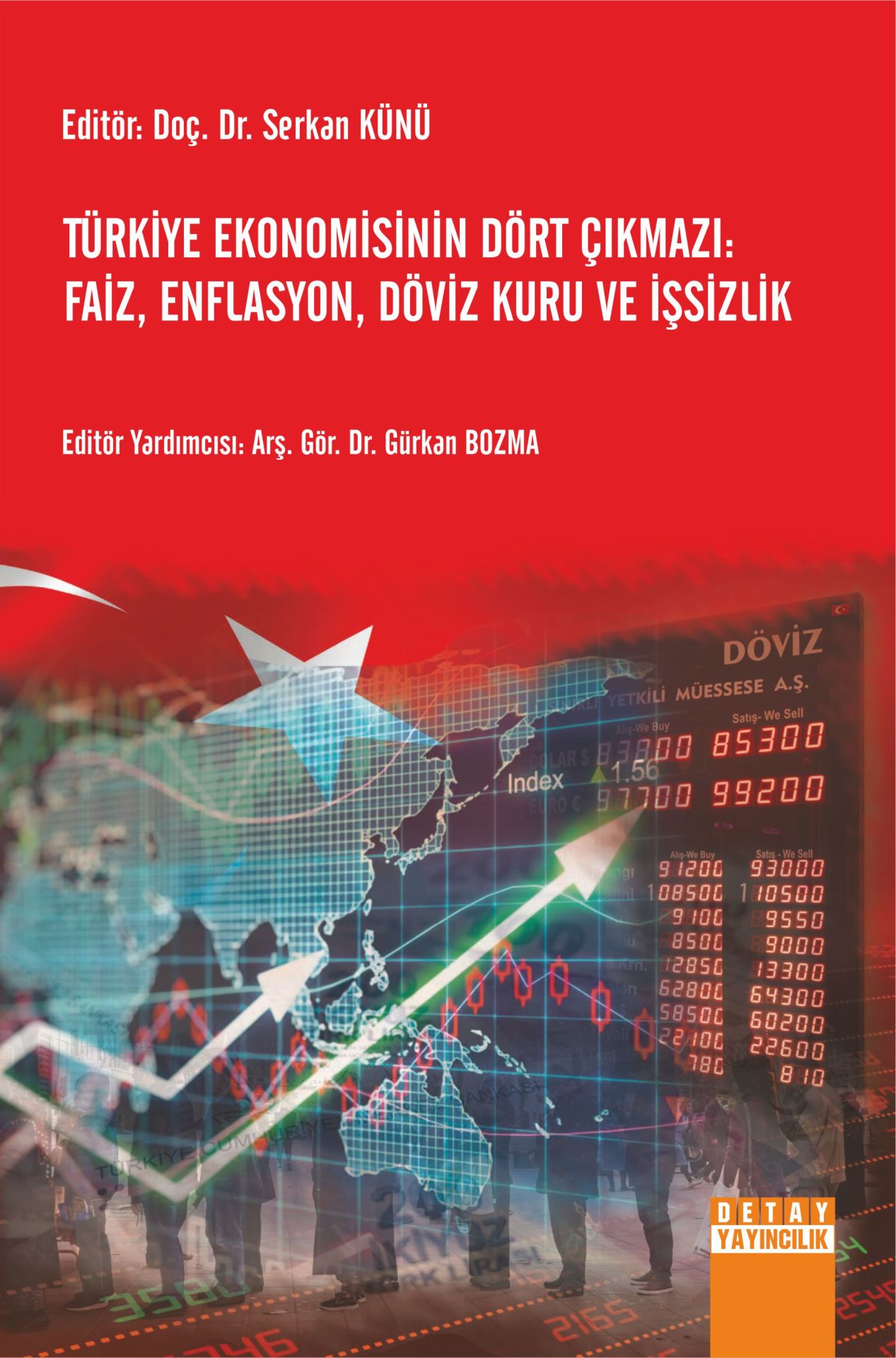 TÜRKİYE EKONOMİSİNİN DÖRT ÇIKMAZI: FAİZ, ENFLASYON, DÖVİZ KURU VE İŞSİZLİK