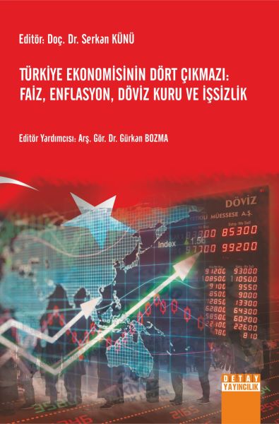 TÜRKİYE EKONOMİSİNİN DÖRT ÇIKMAZI: FAİZ, ENFLASYON, DÖVİZ KURU VE İŞSİZLİK