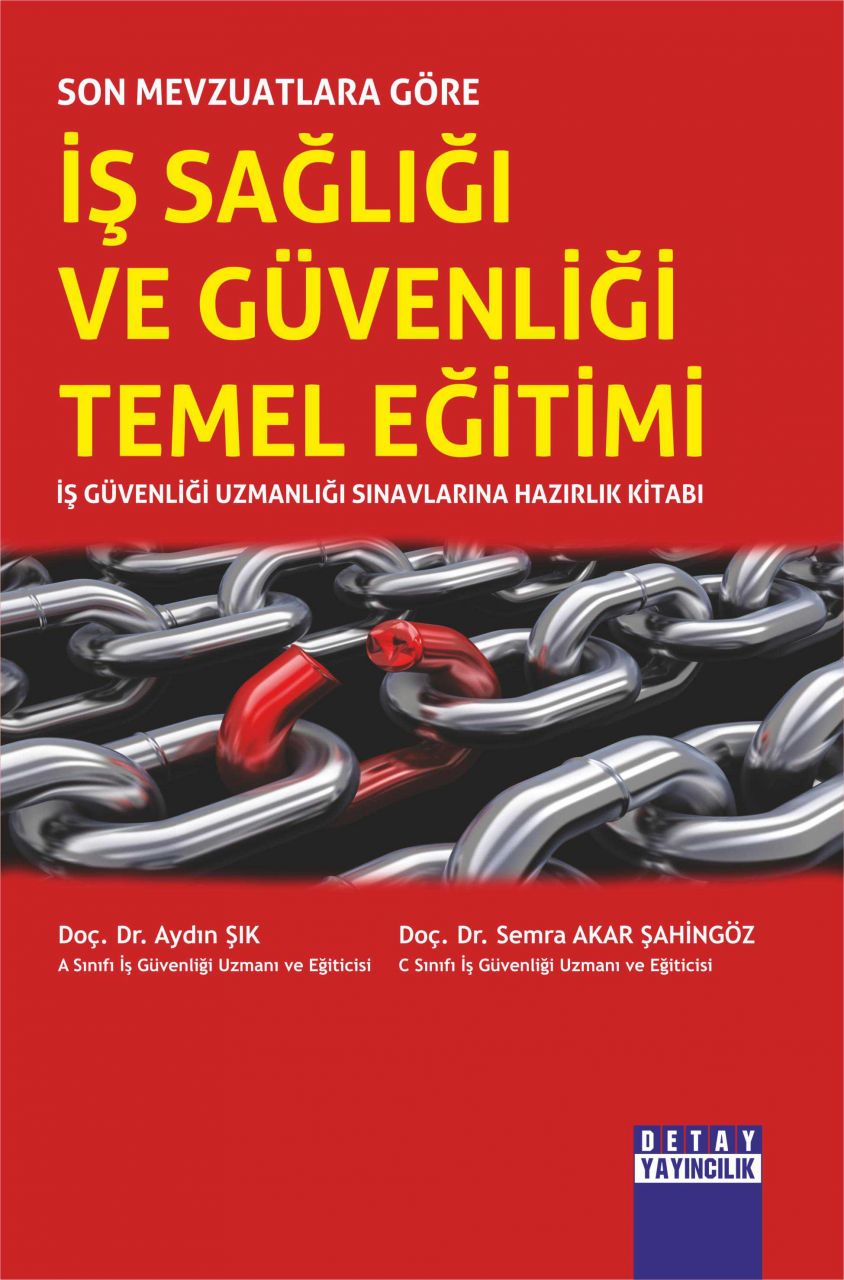 Son Mevzuatlara göre İŞ SAĞLIĞI VE GÜVENLİĞİ TEMEL EĞİTİMİ İş Güvenliği Uzmanlığı Sınavlarına Hazırlık Kitabı