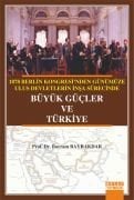 1878 Berlin Kongresinden Günümüze Ulus Devletlerin İnşa Sürecinde BÜYÜK GÜÇLER VE TÜRKİYE