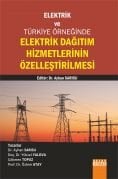 Elektrik ve Türkiye Örneğinde ELEKTRİK DAĞITIM HİZMETLERİNİN ÖZELLEŞTİRİLMESİ