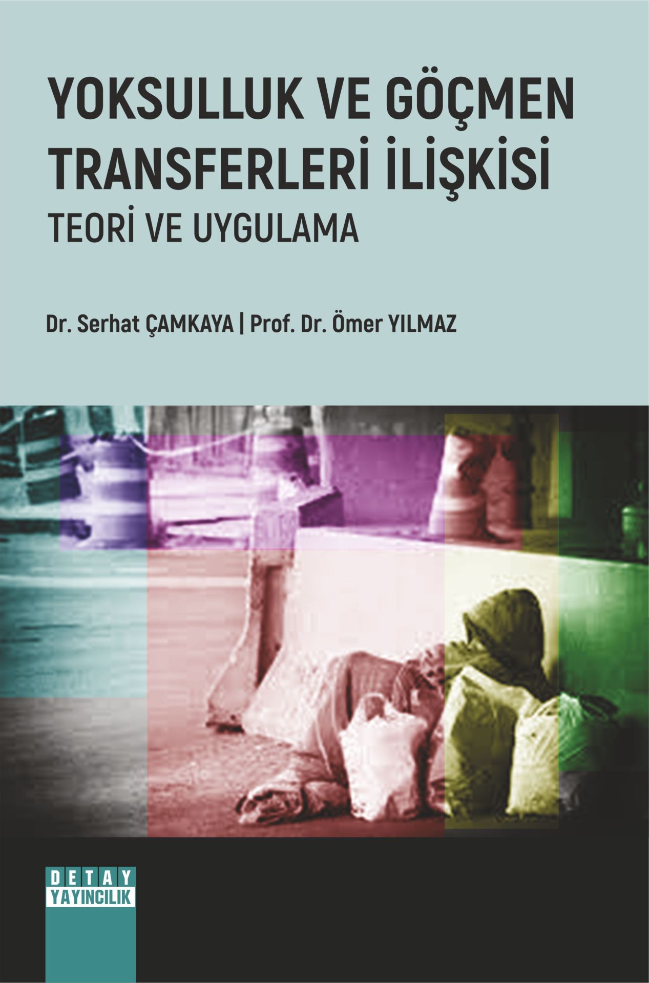 YOKSULLUK VE GÖÇMEN TRANSFERLERİ İLİŞKİSİ TEORİ VE UYGULAMA