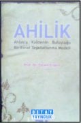 AHİLİK Ahlakla Kalitenin Buluştuğu Bir Esnaf Teşkilatlanma Modeli