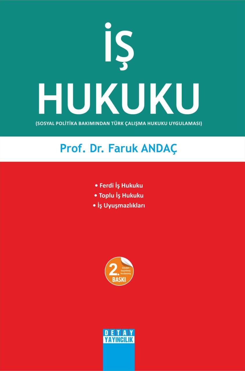 İŞ HUKUKU ( Sosyal Politika Bakımından Türk Çalışma Hukuku Uygulaması )