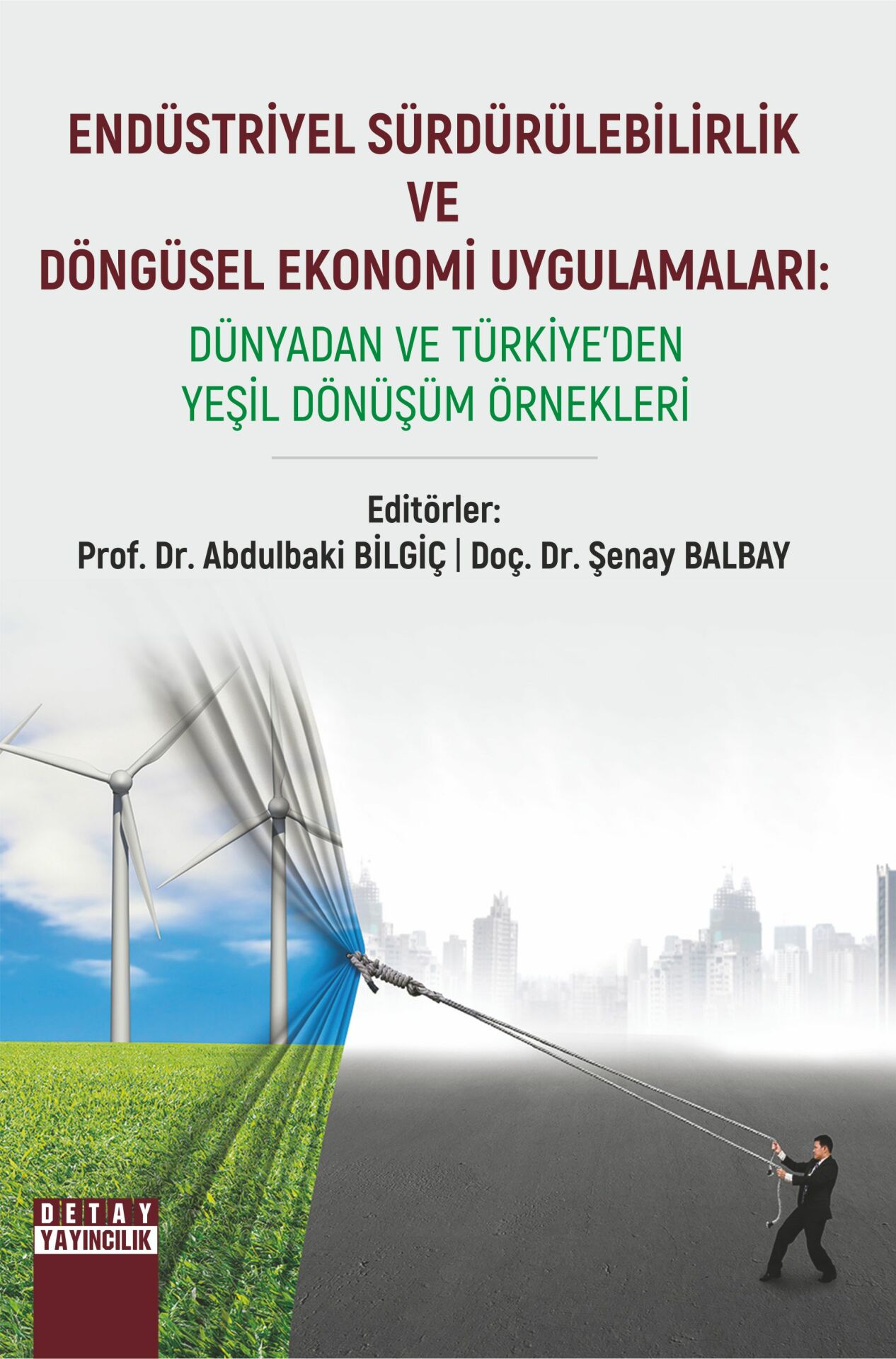 ENDÜSTRİYEL SÜRDÜRÜLEBİLİRLİK VE DÖNGÜSEL EKONOMİ UYGULAMALARI: DÜNYADAN VE TÜRKİYE’DEN YEŞİL DÖNÜŞÜM ÖRNEKLERİ