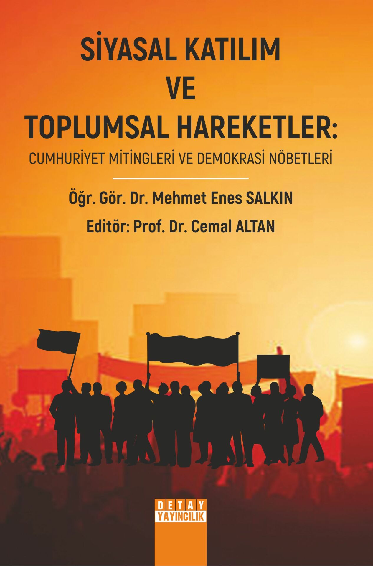 SİYASAL KATILIM VE TOPLUMSAL HAREKETLER: CUMHURİYET MİTİNGLERİ VE DEMOKRASİ NÖBETLERİ