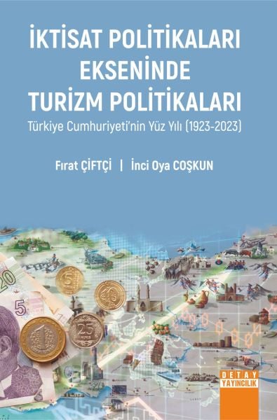 İKTİSAT POLİTİKALARI EKSENİNDE TURİZM POLİTİKALARI TÜRKİYE CUMHURİYETİ’NİN YÜZ YILI (1923-2023)