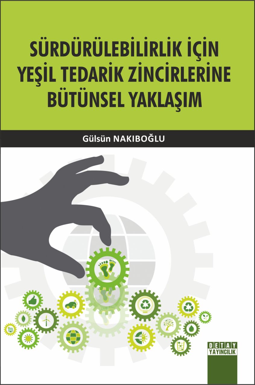 SÜRDÜRÜLEBİLİRLİK İÇİN YEŞİL TEDARİK ZİNCİRLERİNE BÜTÜNSEL YAKLAŞIM