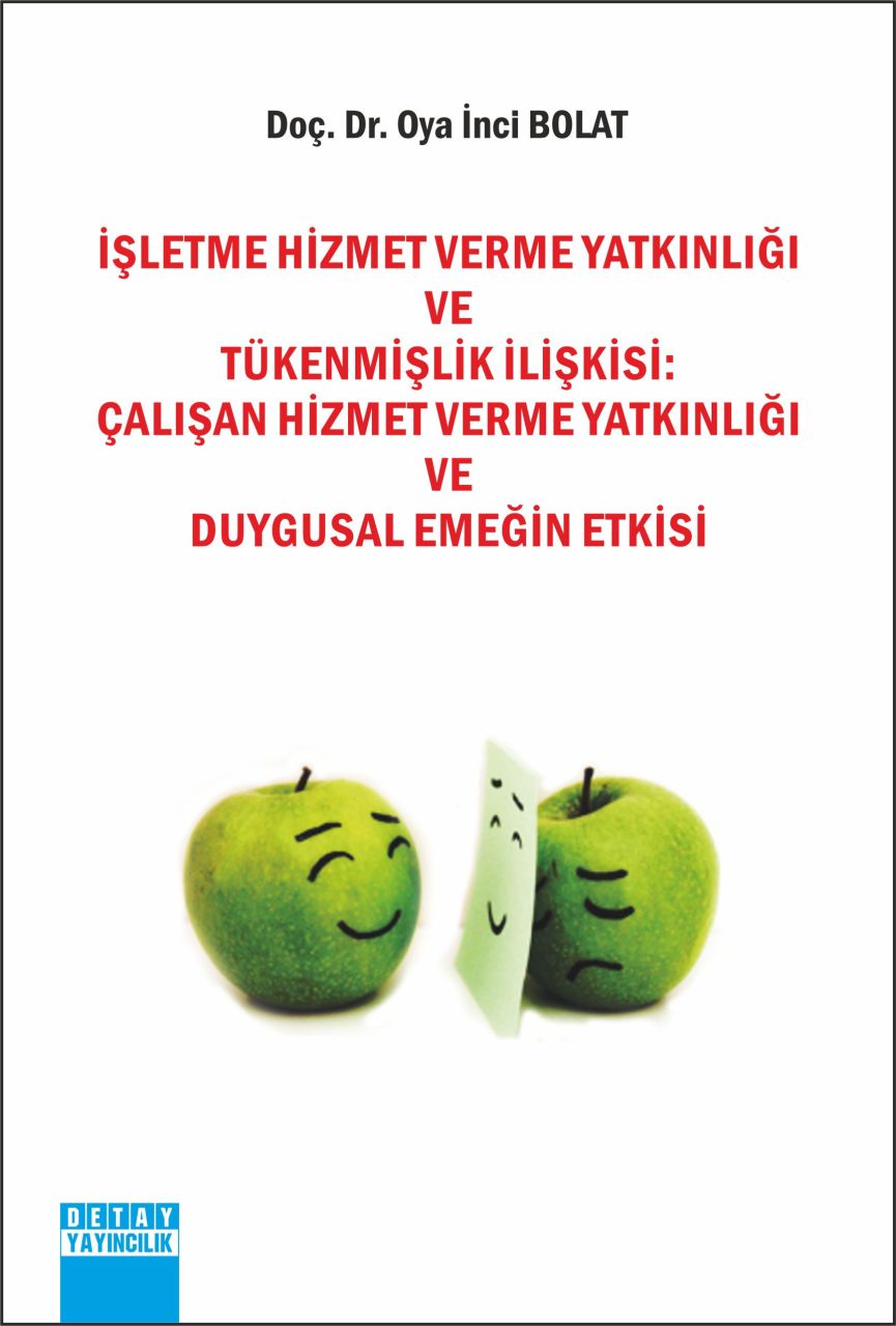 İŞLETME HİZMET VERME YATKINLIĞI VE TÜKENMİŞLİK İLİŞKİSİ : ÇALIŞAN HİZMET VERME YATKINLIĞI VE DUYGUSAL EMEĞİN ETKİSİ