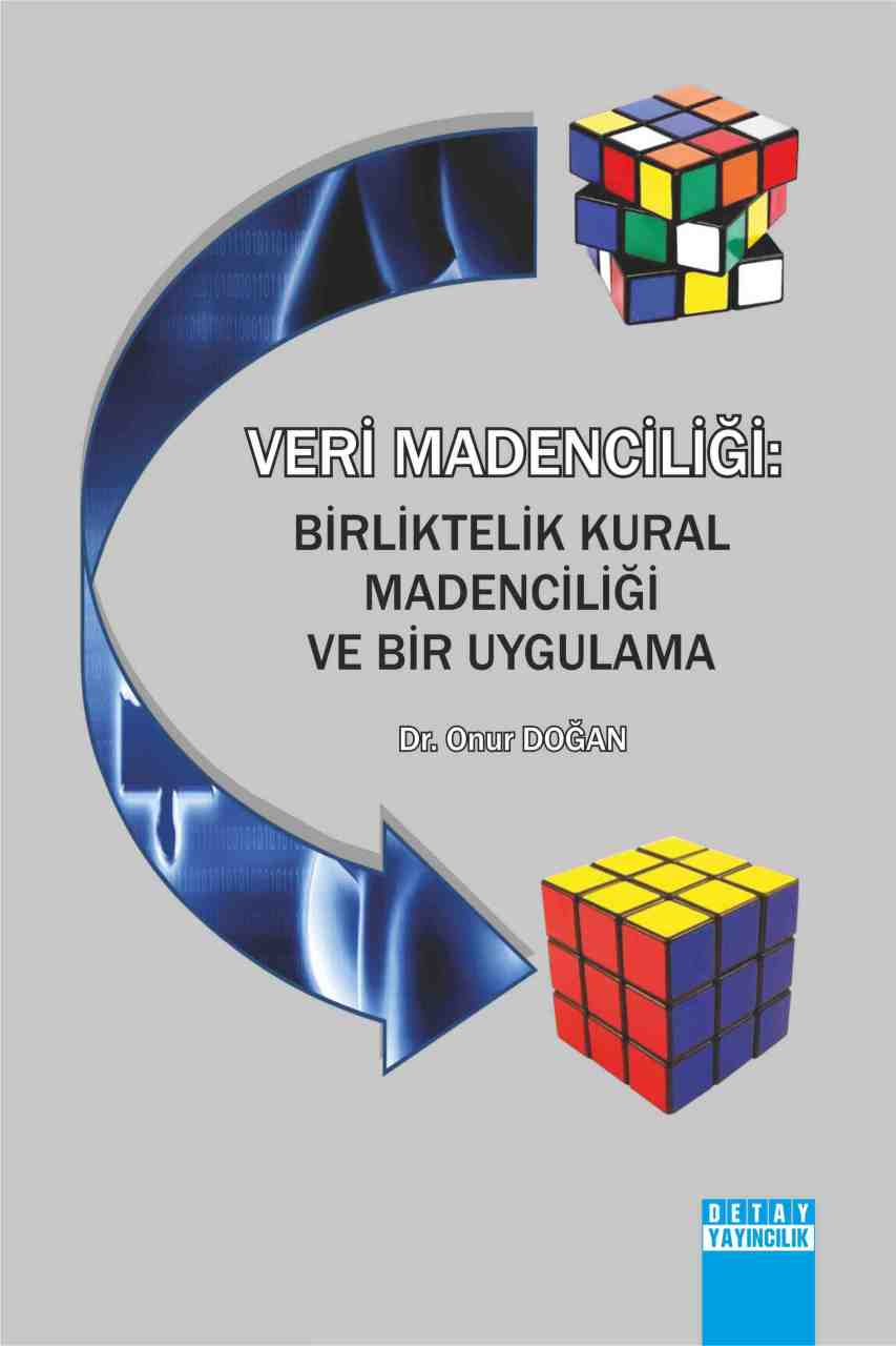 VERİ MADENCİLİĞİ : Birliktelik Kural Madenciliği ve Bir Uygulama