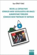 MICHEAL de CERTEAU'NUN GÜNDELİK HAYAT SOSYOLOJİSİYLE BİR ANALİZ : ALMANYA'DAKİ TÜRKLERİN GÜNDELİK HAYAT PRATİKLERİ VE TAKTİKLER