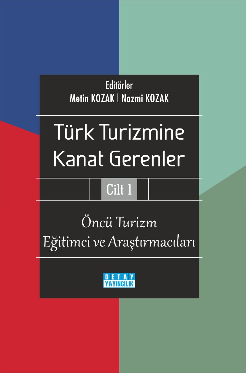 TÜRK TURİZMİNE KANAT GERENLER CİLT 1 Öncü Turizm Eğitimci ve Araştırmacıları