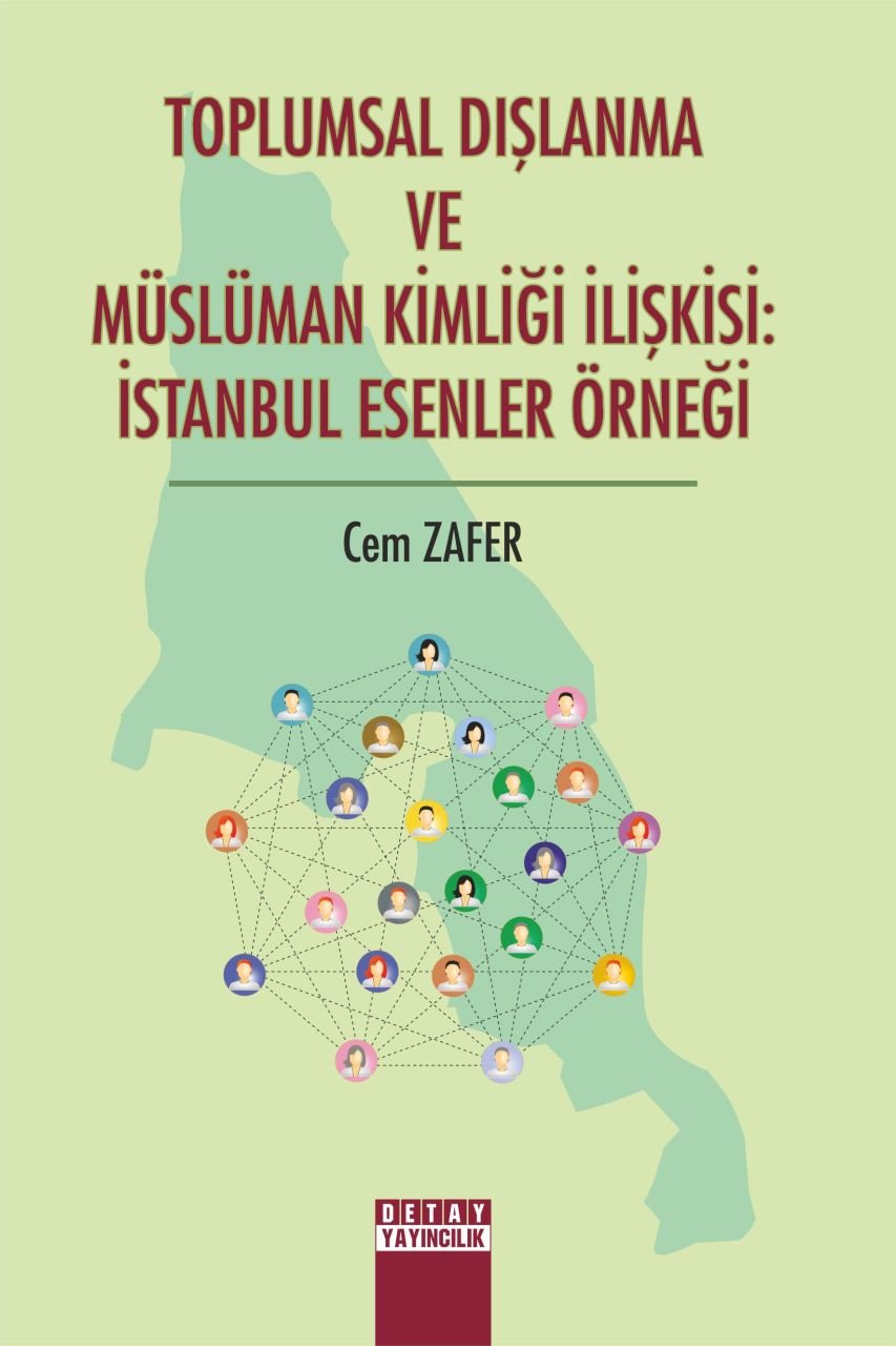 TOPLUMSAL DIŞLANMA VE MÜSLÜMAN KİMLİĞİ İLİŞKİSİ : İSTANBUL ESENLER ÖRNEĞİ