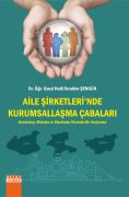 AİLE ŞİRKETLERİNDE KURUMSALLAŞMA ÇABALARI Gaziantep, Malatya ve Diyarbakır İllerinde Bir Araştırma