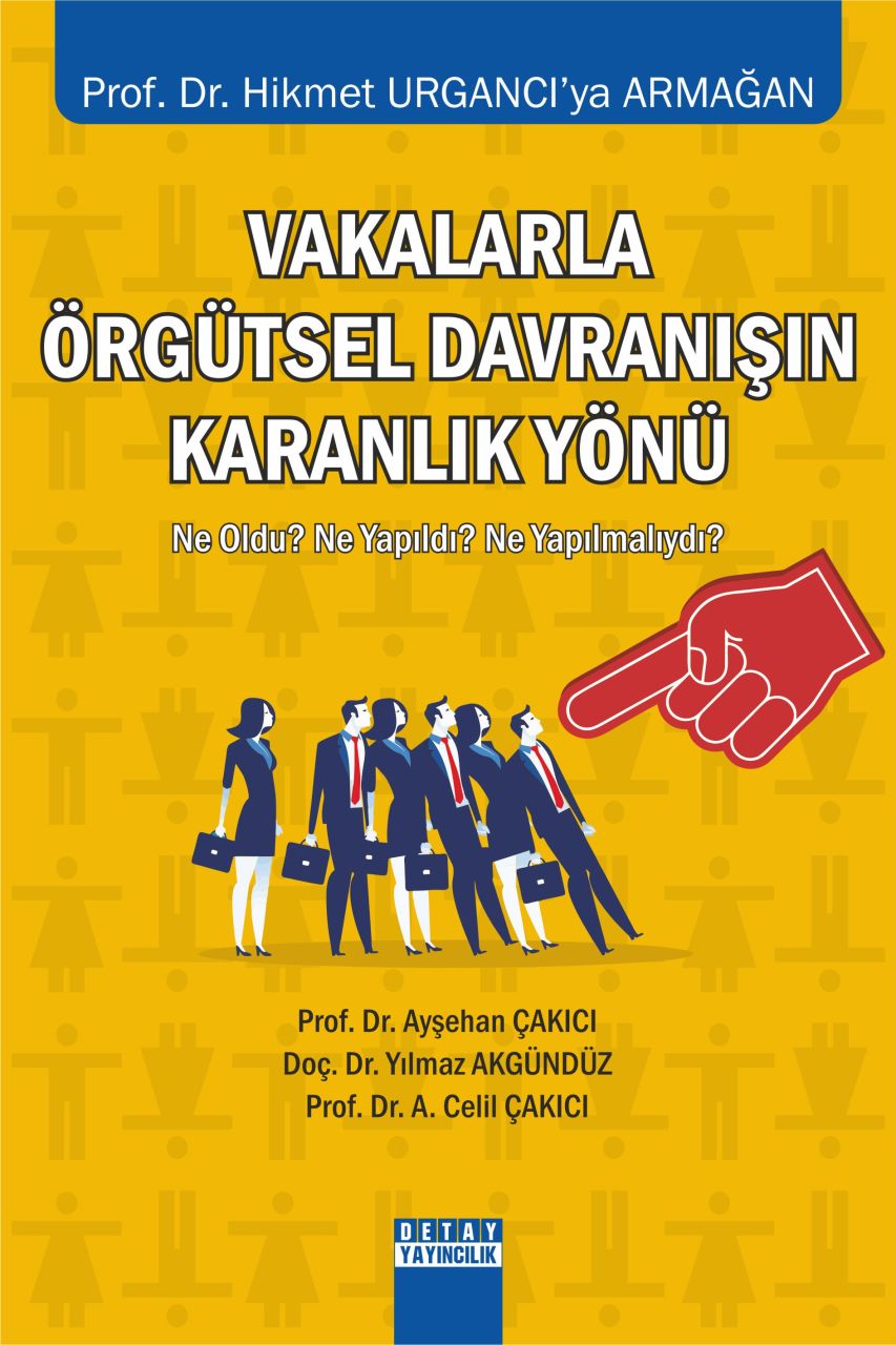 VAKALARLA ÖRGÜTSEL DAVRANIŞIN KARANLIK YÖNÜ Ne Oldu? Ne Yapıldı? Ne Yapılmalıydı?