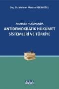 Anayasa Hukukunda ANTİDEMOKRATİK HÜKÜMET SİSTEMLERİ VE TÜRKİYE