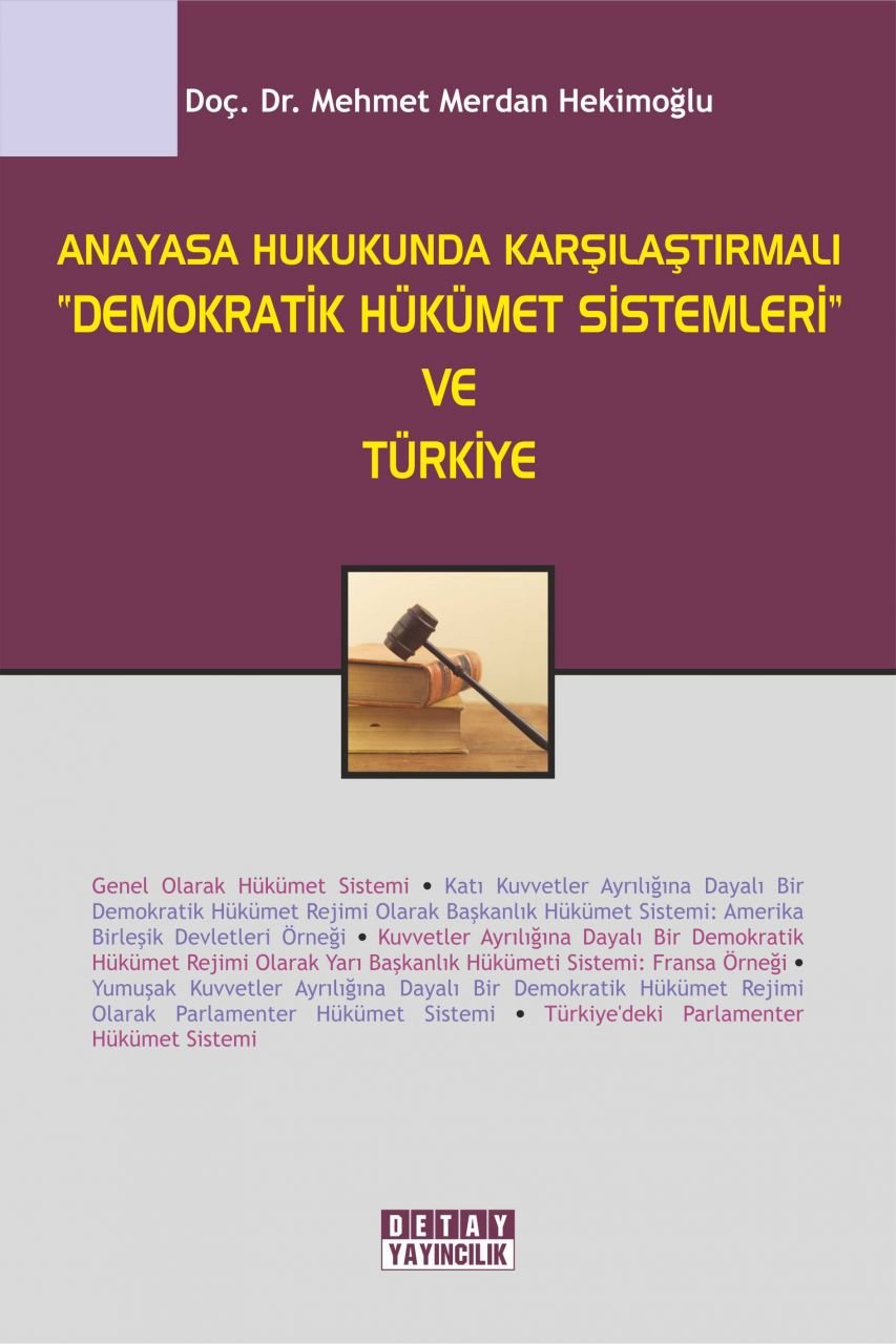 Anayasa Hukukunda Karşılaştırmalı DEMOKRATİK HÜKÜMET SİSTEMLERİ VE TÜRKİYE