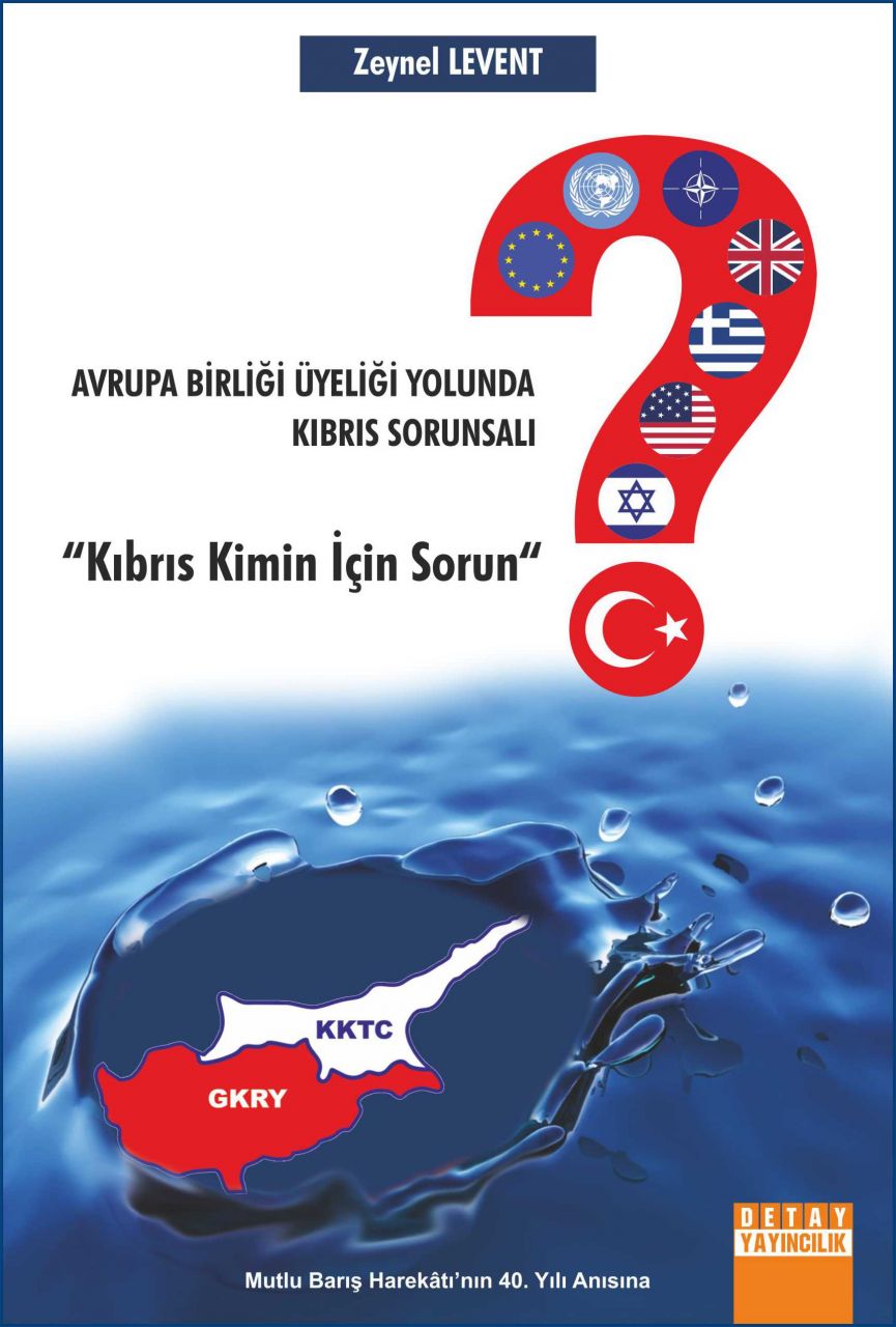 AVRUPA BİRLİĞİ ÜYELİĞİ YOLUNDA KIBRIS SORUNSALI ( Kıbrıs Kimin İçin Sorun ? )