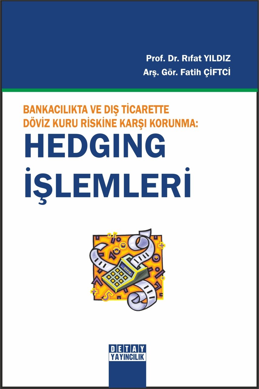 Bankacılıkta Ve Dış Ticarette Döviz Kuru Riskine Karşı Korunma : HEDGING İŞLEMLERİ