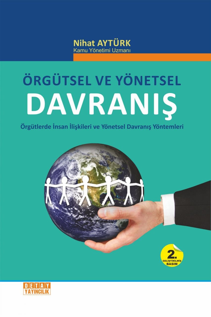 ÖRGÜTSEL VE YÖNETSEL DAVRANIŞ ( Örgütlerde İnsan İlişkileri ve Yönetsel Davranış Yöntemleri )