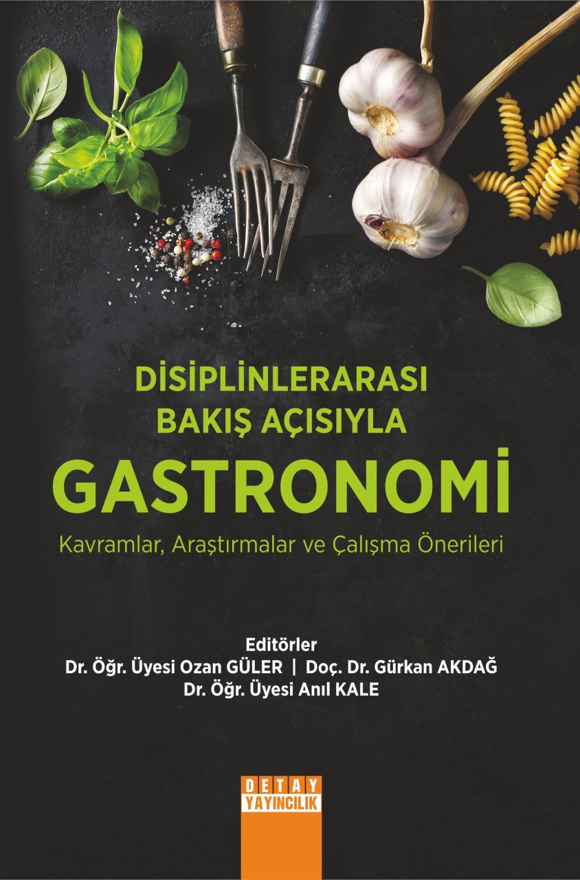 DİSİPLİNLERARASI BAKIŞ AÇISIYLA GASTRONOMİ Kavramlar Araştırmalar ve Çalışma Önerileri