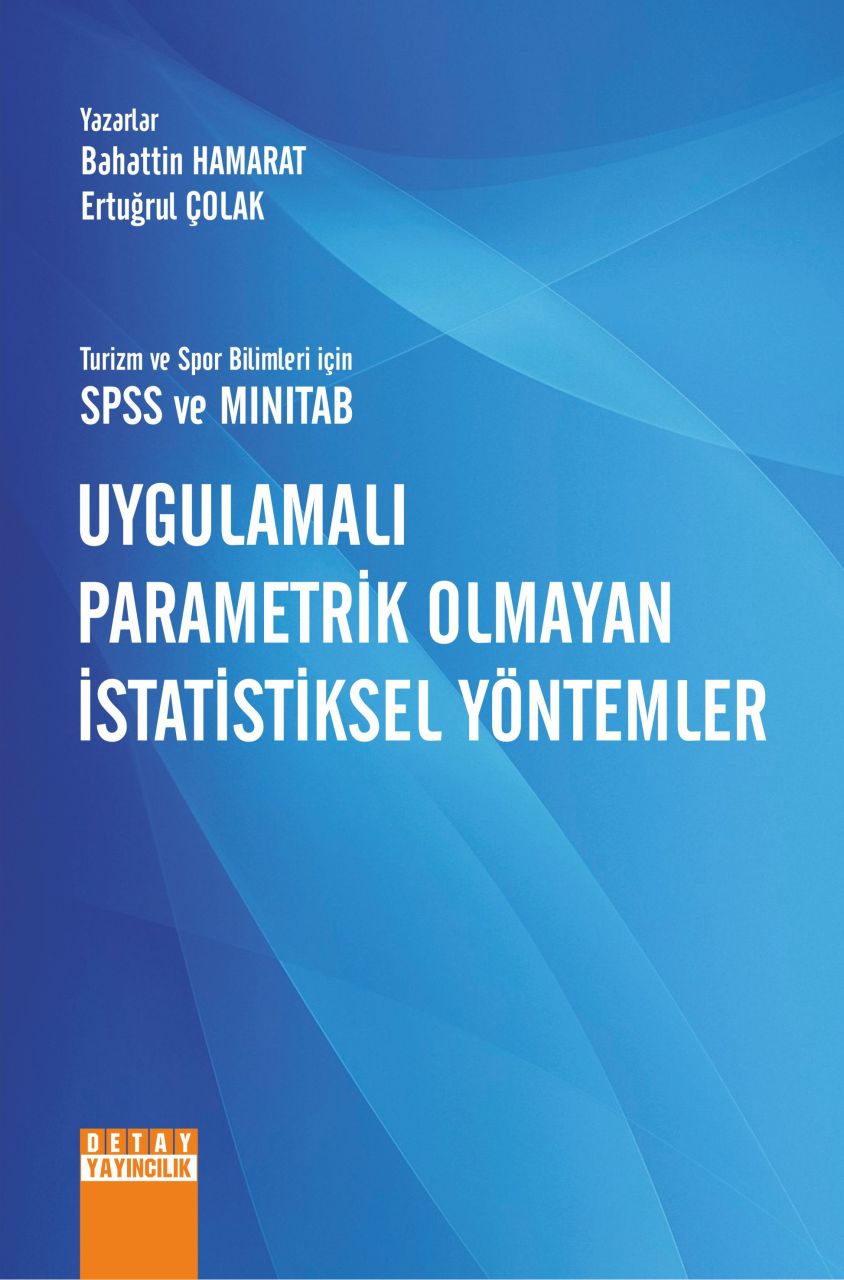 Turizm ve Spor Bilimleri İçin SPSS ve MINITAB UYGULAMALI PARAMETRİK OLMAYAN İSTATİSTİKSEL YÖNTEMLER