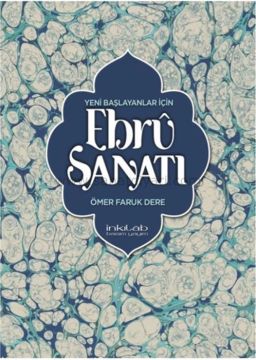 Yeni Başlayanlar İçin Ebru Sanatı - Ömer Faruk Dere