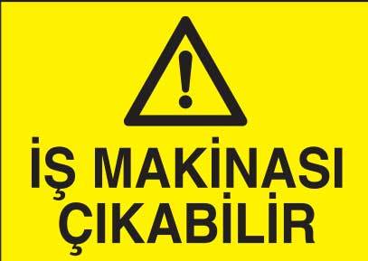 İş Makinası Çıkabilir Uyarı Levhası